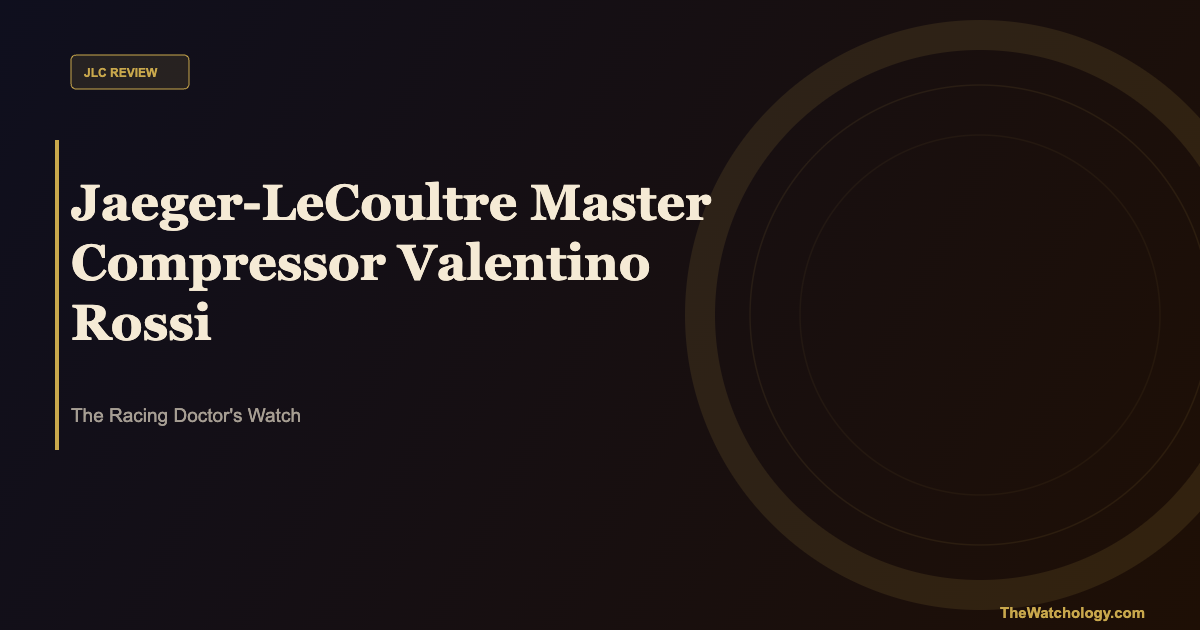 Jaeger-LeCoultre Master Compressor Extreme Valentino Rossi Review