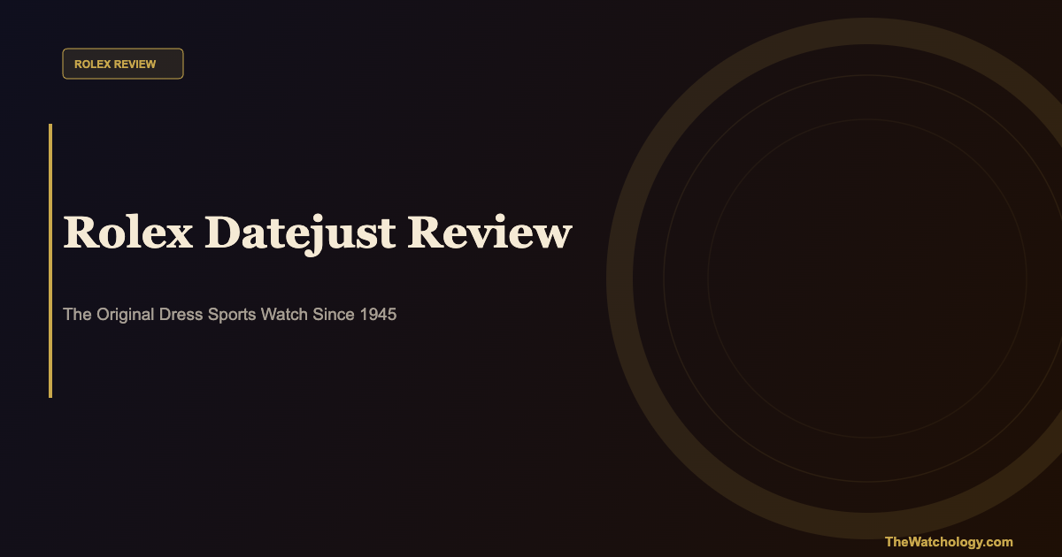 Rolex Datejust Review: The Watch That Invented the Date Window