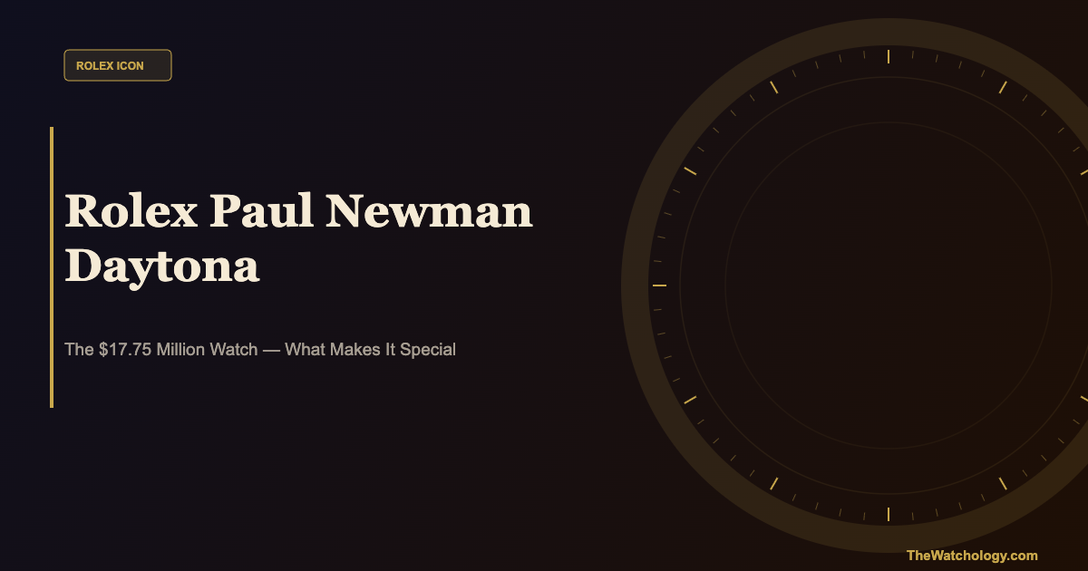 What Makes a Rolex Paul Newman Daytona? The Complete Collector’s Guide